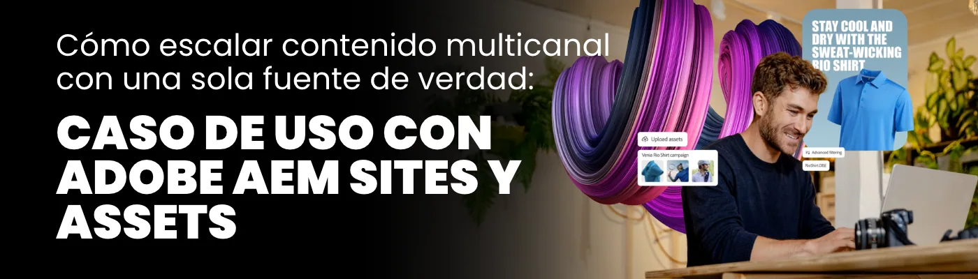 How to Scale Multichannel Content with a Single Source of Truth Using Adobe AEM and Assets