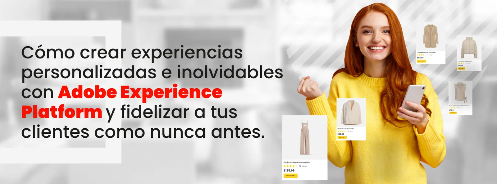 Cómo crear experiencias personalizadas e inolvidables con Adobe Experience Platform y fidelizar a tus clientes como nunca antes