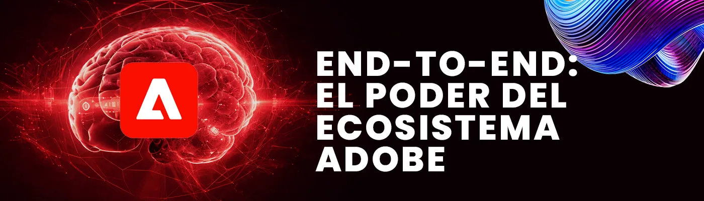 End-to-End: The Power of the Adobe Ecosystem