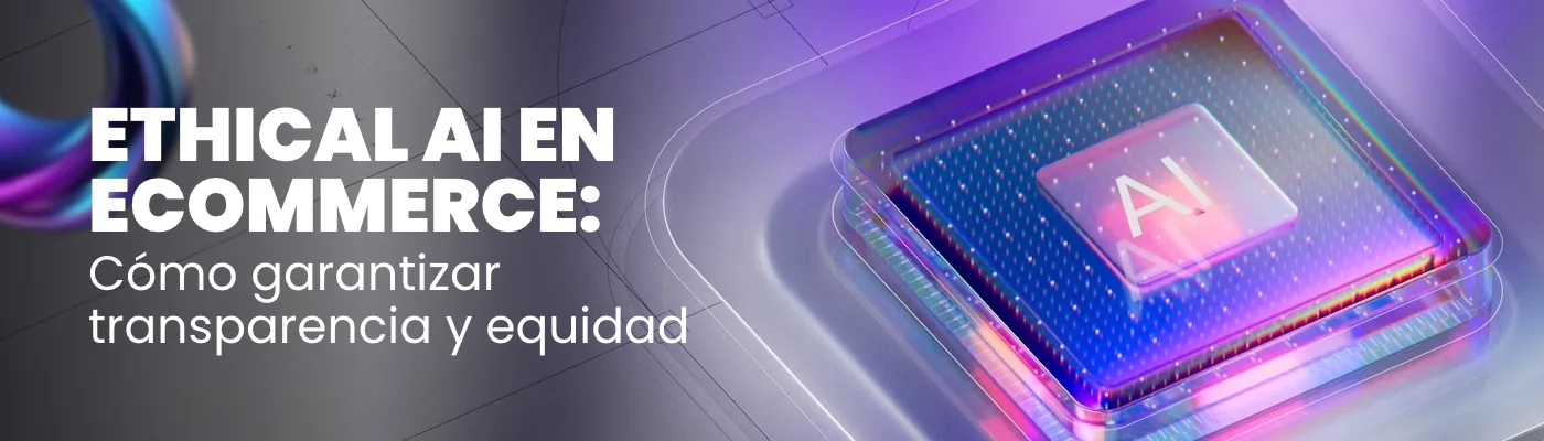 Ethical AI in eCommerce: How to Build Fair, Transparent, and Sustainable Experiences